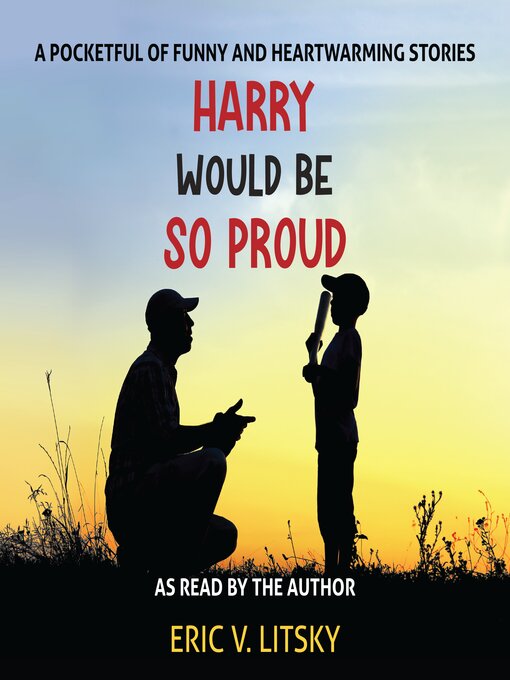 Title details for Harry Would Be So Proud by Eric V. Litsky - Available